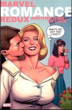 Marvel Romance Redux: Another Kind of Love - Jeff Parker, Keith Giffen, John Lustig, Justin Lustig, Jimmy Palmiotti, Patrick Langridge, Kyle Baker, Fred Van Lente, Robert Fleming