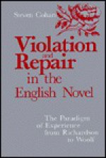 Violation And Repair In The English Novel: The Paradigm Of Experience From Richardson To Woolf - Steven Cohan