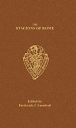 Stacions of Rome, The Pilgrims Sea Voyage etc (Early English Text Society Original Series) - F.J. Furnivall