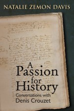 A Passion for History: Conversations with Denis Crouzet - Natalie Zemon Davis, Michael Wolfe