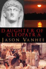 Daughter of Cleopatra - Jason Vanhee