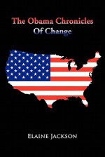 The Obama Chronicles of Change - Elaine Jackson