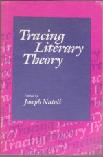 TRACING LITERARY THEORY - Joseph P. Natoli