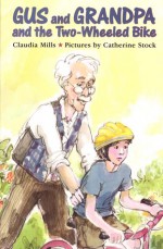 Gus and Grandpa and the Two-Wheeled Bike - Claudia Mills, Catherine Stock