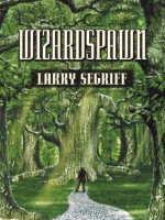 Wizardspawn - Larry Segriff