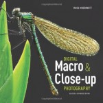 Digital Macro & Close-up Photography (Revised and Expanded Edition) - Ross Hoddinott