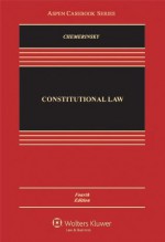 Constitutional Law, Fourth Edition - Erwin Chemerinsky