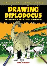 Drawing Diplodocus and Other Plant-Eating Dinosaurs - Steve Beaumont