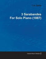 3 Sarabandes by Erik Satie for Solo Piano (1887) - Erik Satie