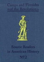 Camps and Firesides of the Revolution - Albert Bushnell Hart, Mabel Hill