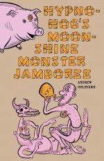 Hypno-Hog's Moonshine Monster Jamboree - Andrew Goldfarb
