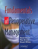 Fundamentals of Perioperative Management - David Green, Max Ervine, Stuart White