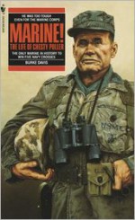 Marine! The Life of Chesty Puller - Burke Davis