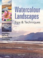 Watercolour Landscapes: Tips & Techniques - Richard Bolton, Geoff Kersey, Joe Francis Dowden, Barry Herniman