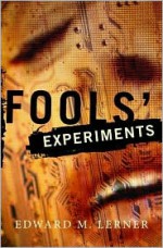 Fools' Experiments - Edward M. Lerner