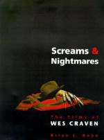 Screams and Nightmares: The Films of Wes Craven - Brian J. Robb