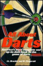 All about Darts: America's Most Complete and Up-To-Date Book on the Game of Darts - Ivan Brackin, William Fitzgerald