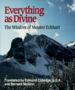 Everything as Divine: The Wisdom of Meister Eckhart - Stephen J. Connor, Bernard McGinn