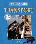 Viking Life: Transport - Nicola Barber