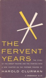 The Fervent Years: The Group Theatre and the 30's - Harold Clurman