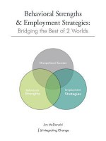 Behavioral Strengths & Employment Strategies: Bridging the Best of 2 Worlds - Jim McDonald