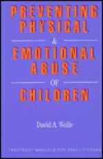 Preventing Physical and Emotional Abuse of Children - David A. Wolfe