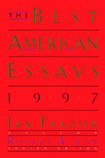 The Best American Essays 1997 - Ian Frazier, Robert Atwan