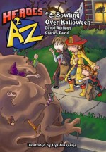 Heroes A2Z #2: Bowling Over Halloween (Heroes A to Z) - David Anthony, Charles David Clasman, Lys Blakeslee