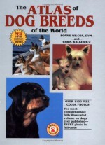 Atlas of Dog Breeds of World - Bonnie Wilcox, Chris Walkowicz