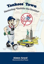 Yankees Town: Featuring "Robbie the Rookie" - Aimee Aryal, Brad Vinson