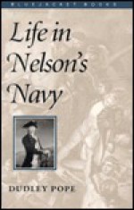 Life in Nelson's Navy - Dudley Pope