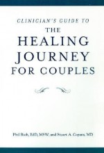 Clinician's Guide to The Healing Journey for Couples - Phil Rich, Stuart Copans