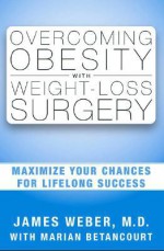 Overcoming Obesity with Weight Loss Surgery - James Weber