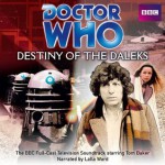 Doctor Who: Destiny of the Daleks: BBC Television Soundtrack Starring Tom Baker - Terry Nation, Tom Baker, Lalla Ward