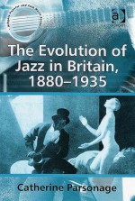 The Evolution Of Jazz In Britain, 1880-1935 - Catherine Tackley