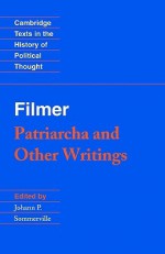 Filmer: Patriarcha and Other Writings - Robert Filmer, Johann P. Sommerville, Raymond Geuss