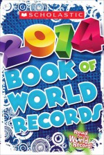 Scholastic Book of World Records 2014 - Jenifer Corr Morse