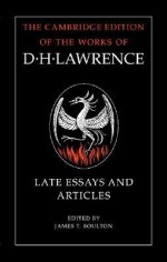 Late Essays and Articles (Works of D. H. Lawrence) - D.H. Lawrence, James T. Boulton, M.H. Black