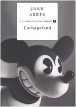 Garbageland - Juan Abreu, Raul Schenardi