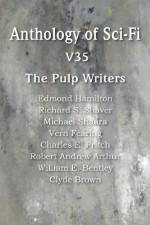 Anthology of Sci-Fi V35, the Pulp Writers - Edmond Hamilton, Michael Shaara, Clyde Brown