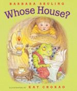 Whose House? - Barbara Seuling, Miriam Altshuler, Kay Chorao