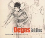 A Degas Sketchbook (Getty Trust Publications: J. Paul Getty Museum) - Carol Armstrong, David Hockney