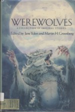 Werewolves: A Collection of Original Stories - Jane Yolen, Debra Doyle, Ru Emerson, Harry Turtledove, Mary K. Whittington, Katharine Eliska Kimbriel, Sherwood Smith, Bruce Coville, Marguerite W. Davol, Esther M. Friesner, Charles de Lint, Susan Shwartz, Elizabeth Ann Scarborough, J.D. Macdonald, Leigh Ann Hussey, An