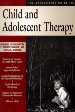 The Hatherleigh Guide to Child and Adolescent Therapy (Hatherleigh Guides to Mental Health Practice Series, V. 5,) - The Hatherleigh Guides