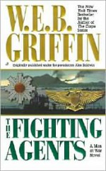 The Fighting Agents - W.E.B. Griffin, Alex Baldwin