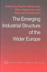 The Emerging Industrial Structure of the Wider Europe - F. McGowan