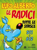 Lupo Alberto. n.6 (Mondadori): Le radici. Tutte le strisce da 511 a 612 (Italian Edition) - Silver