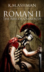 Roman II - The Rise of Caratacus - Kevin Ashman