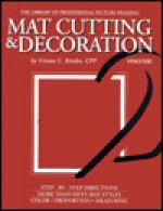 Mat Cutting & Decoration (The Library of Professional Picture Framing, Vol. 2) - Vivian C. Kistler, Margaret Meek, Marla Strasburg, Kelly Ross