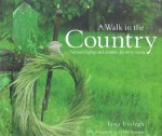 A Walk in the Country: Natural Displays and Creations for Every Season - Tessa Evelegh